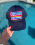 Good You Should Trucker Hat
